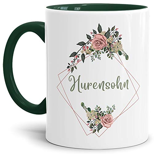 Blumen-Tasse mit Spruch Hurensohn - Beleidigung/Schimpfwort/Geschenkidee für das Büro/Innen & Henkel Dunkelgrün von Tassendruck
