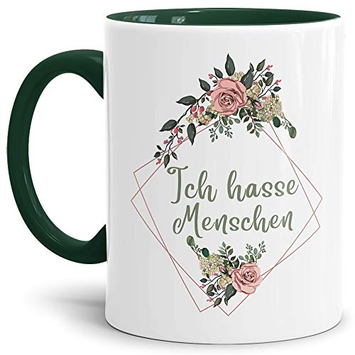 Blumen-Tasse mit Spruch "Ich hasse Menschen" - Beleidigung/Schimpfwort/Geschenkidee für das Büro/Innen & Henkel Dunkelgrün von Tassendruck