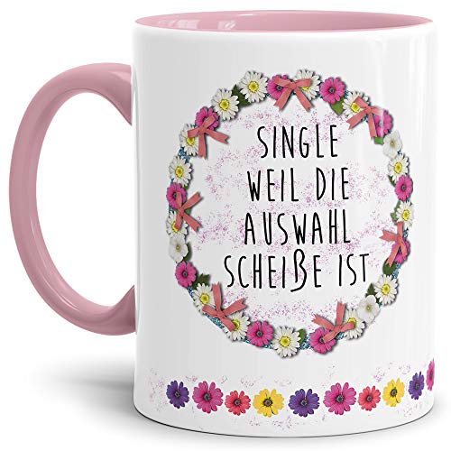 Blumen-Tasse mit Spruch Single weil die Auswahl scheiße ist - Schimpfwort/Beleidigung/Geschenk-Idee/Büro/Innen & Henkel Rosa von Tassendruck