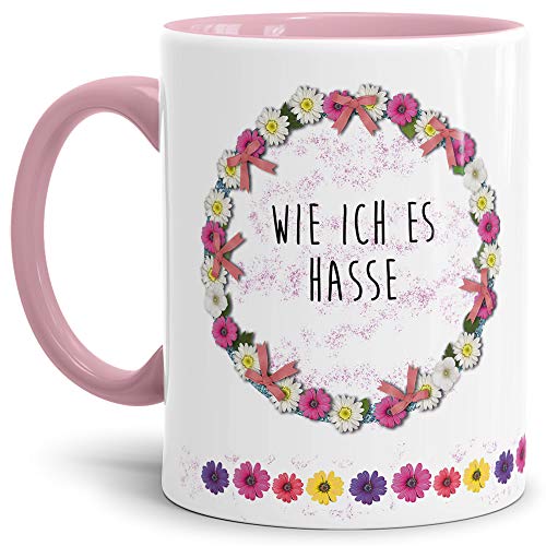 Blumen-Tasse mit Spruch Wie ich es hasse - Schimpfwort/Beleidigung/Geschenk-Idee/Büro/Innen & Henkel Rosa von Tassendruck