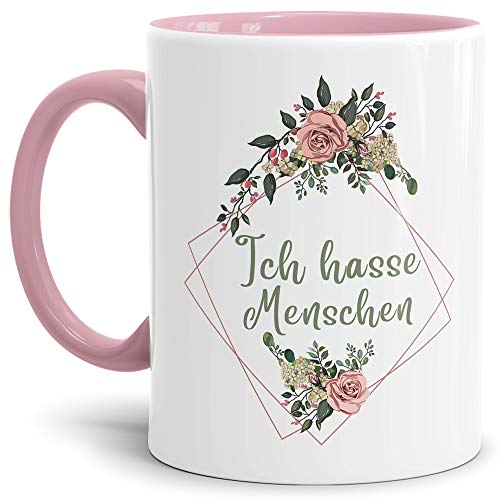 Blumen-Tasse mit Spruch "Ich hasse Menschen" - Beleidigung/Schimpfwort/Geschenkidee für das Büro/Innen & Henkel Rosa von Tassendruck