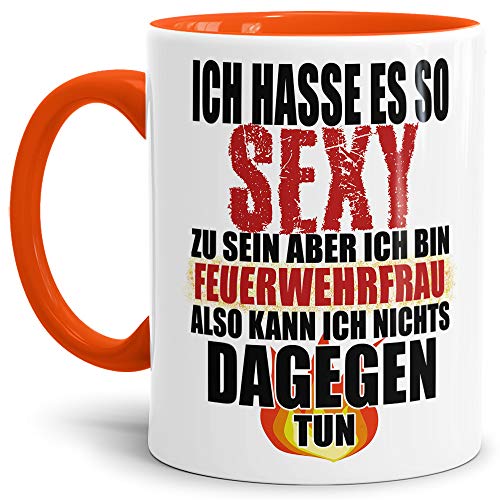 Feuerwehr-Tasse "Ich hasse es so sexy zu sein... - Frau" Beruf/Helden/Lustig/Spruch/Geschenk-Idee/Innen & Henkel Orange von Tassendruck