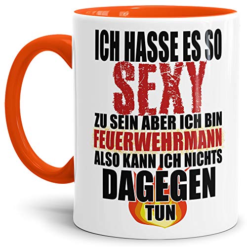 Feuerwehr-Tasse "Ich hasse es so sexy zu sein... - Mann" Beruf/Helden/Lustig/Spruch/Geschenk-Idee/Innen & Henkel Orange von Tassendruck