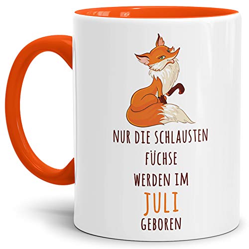 Fuchs-Tasse"Die schlausten Füchse Werden im Juli Geboren" / Geburtstag/Fun/Lustig/Spruch/Geburtstags-Geschenk/Innen & Henkel Orange von Tassendruck