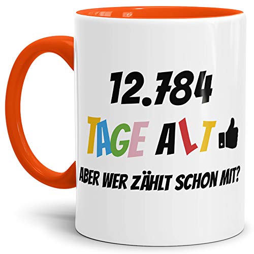 Geburtstags-Tasse 12784 Tage alt - aber wer zählt schon mit Geburtstagsgeschenk zum 35. Geburtstag in Innen & Henkel Orange/Geschenkidee/Scherzartikel/Lustig/Witzig/Spaß/Fun/Kaffee von Tassendruck