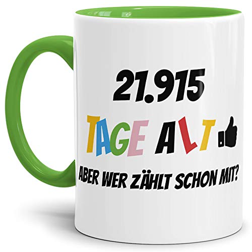 Geburtstags-Tasse 21915 Tage alt - aber wer zählt schon mit Geburtstagsgeschenk zum 60. Geburtstag in Innen & Henkel Hellgrün/Geschenkidee/Scherzartikel/Lustig/Witzig/Spaß/Fun/Kaffee von Tassendruck