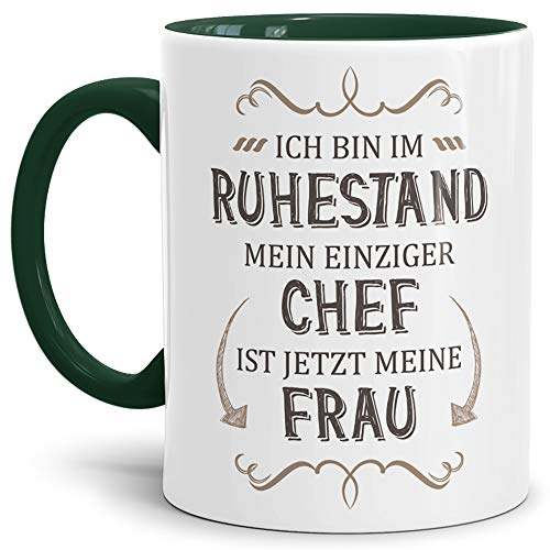 Geschenk-Tasse Zum Ruhestand mit Lustigem Spruch:Mein einziger Chef ist Jetzt Meine Frau/Rente/Rentner/Pension/Abschieds-Geschenk/Innen & Henkel Dunkelgrün von Tassendruck