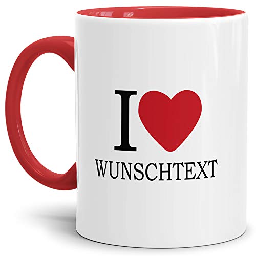 I Love Tasse mit eigenem Wunschtext/Selbst-Gestalten/Liebe/Becher/Mug/Cup/Geschenk-Idee/Innen & Henkel Rot von Tassendruck