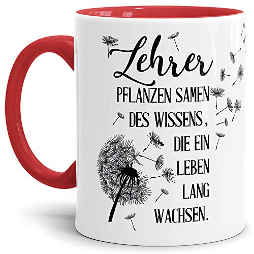 Lehrer-Tasse mit Spruch Lehrer Pflanzen Samen des Wissens - Klasse/Schule/Geschenk-Idee/Danke/Abschied/Innen & Henkel Rot von Tassendruck