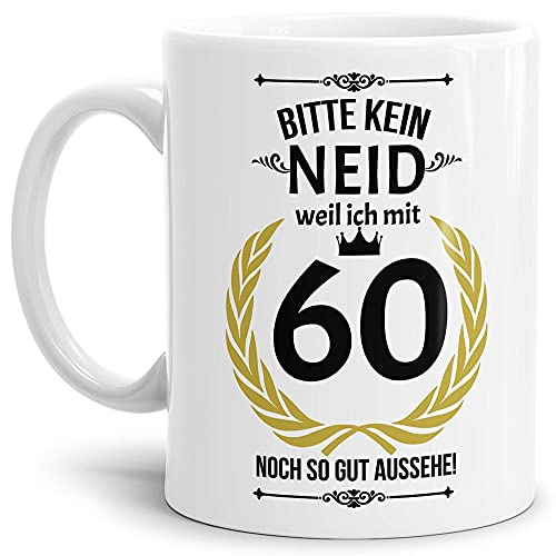 Lustige Tasse zum 60. Geburtstag mit Spruch - Bitte kein Neid, weil ich noch so gut aussehe - Geschenkidee für Freunde - Weiß, 300 ml von Tassendruck