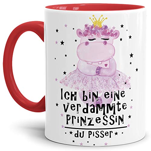 Nilpferd-Tasse mit Spruch Ich bin eine verdammte Prinzessin du Pisser - Kaffeetasse/Mug/Cup/Prinzessin/Lustig/Witzig/Innen & Henkel Rot von Tassendruck