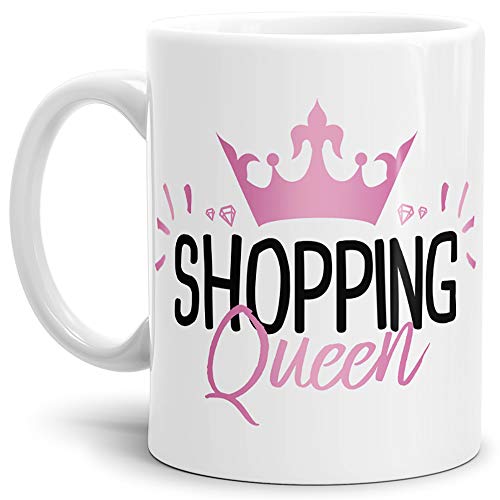 Tassendruck Spaß-Tasse Shopping Queen/Freundin/Einkaufen/Shoppen/Königin/Krone/Mug/Cup/Beste Qualität - 25 Jahre Erfahrung von Tassendruck