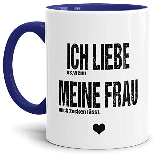 Spruch Tasse für den Mann "Ich liebe meine Frau - Zocken" / Witzig/Geschenk-idee unter Freunden oder Kumpels/Männer-Tag/Innen & Henkel Dunkelblau von Tassendruck