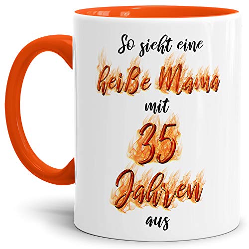 Tasse "So sieht eine heiße Mama mit 35 Jahren aus" - Geschenk-idee/Familie/Mutter/Vater/Innen & Henkel Orange von Tassendruck