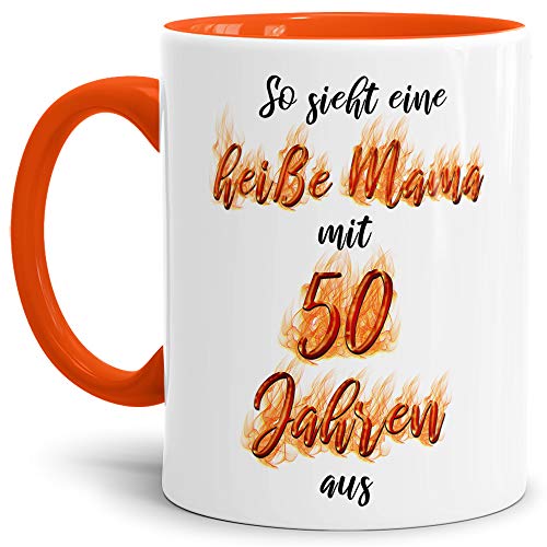 Tasse "So sieht eine heiße Mama mit 50 Jahren aus" - Geschenk-idee/Familie/Mutter/Vater/Innen & Henkel Orange von Tassendruck