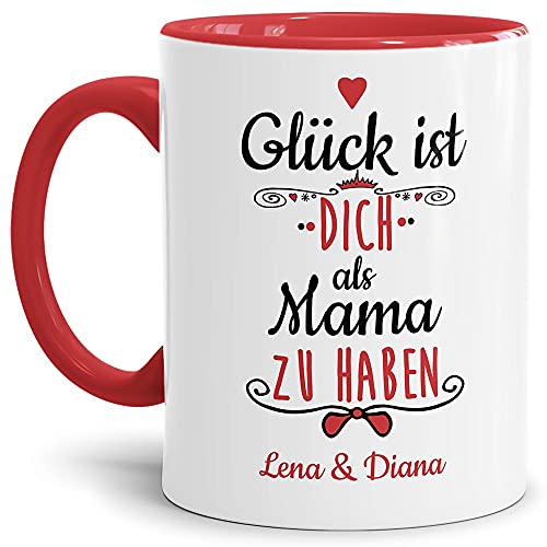 Tasse mit Spruch - Glück ist, Dich als Mama zu haben - Personalisierbare Keramiktasse mit Namen - Geschenkidee für die Mama - Innen & Henkel Rot, 300 ml von Tassendruck