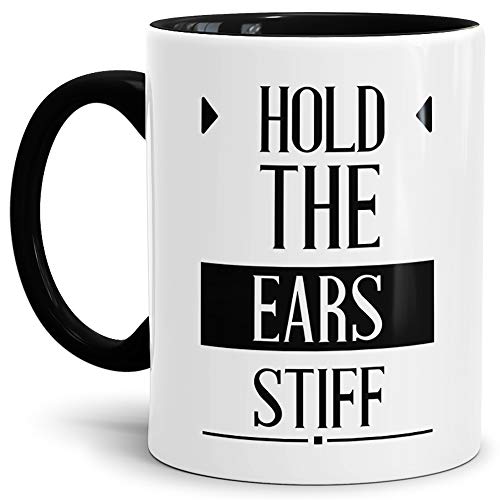 Tasse mit Spruch"Hold The Ears Stiff" - Denglish/Denglisch/Geschenk-Idee/Lustig/Witzig/Spaß/Fun/Lehrer/Innen & Henkel Schwarz von Tassendruck