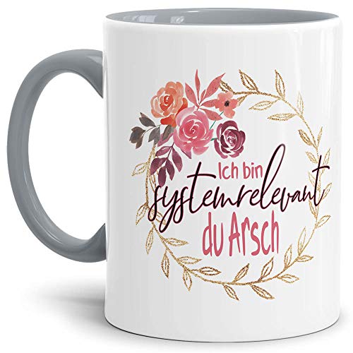 Tasse mit Spruch - Ich bin systemrelevant - Blumenkranz - Kaffee-Tasse/Arbeit/Job/Lustig/Erinnerung Krise Virus 2020 - Innen & Henkel Grau von Tassendruck