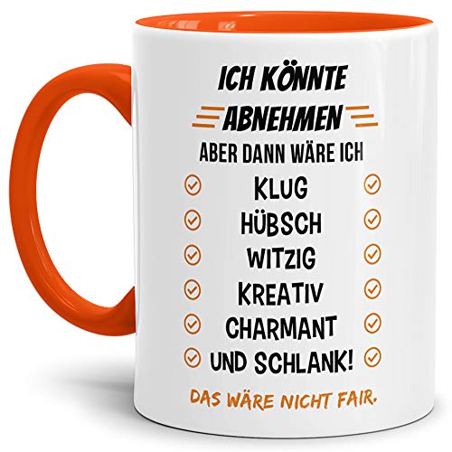 Tasse mit Spruch"Ich könnte Abnehmen, aber." - Lustig/Witzig/Dick/Scherz-Artikel/Geschenk/Kaffeetasse/Mug/Cup - Qualität Made in Germany Innen & Henkel Orange von Tassendruck