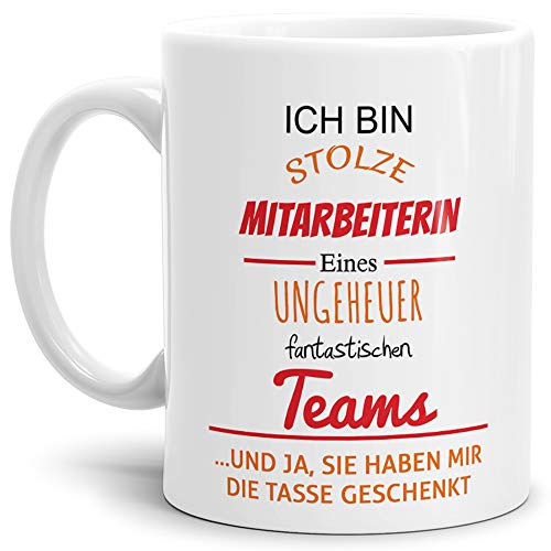 Tasse mit Spruch"Stolze Mitarbeiterin Eines Ungeheuer Fantastischen Teams" Weiss - Abschieds-Geschenk/Büro/Arbeit von Tassendruck
