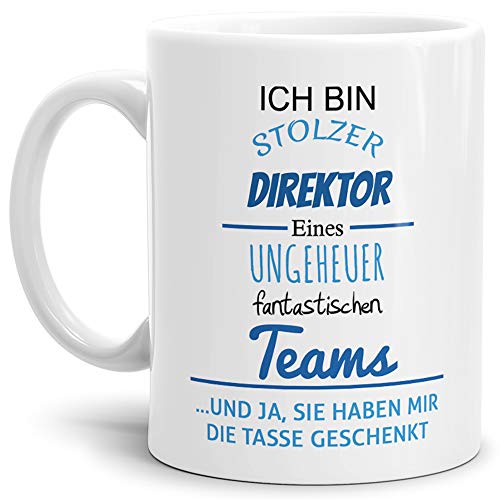 Tasse mit Spruch"Stolzer Direktor Eines Ungeheuer Fantastischen Teams" Weiss - Abschieds-Geschenk/Büro/Arbeit von Tassendruck