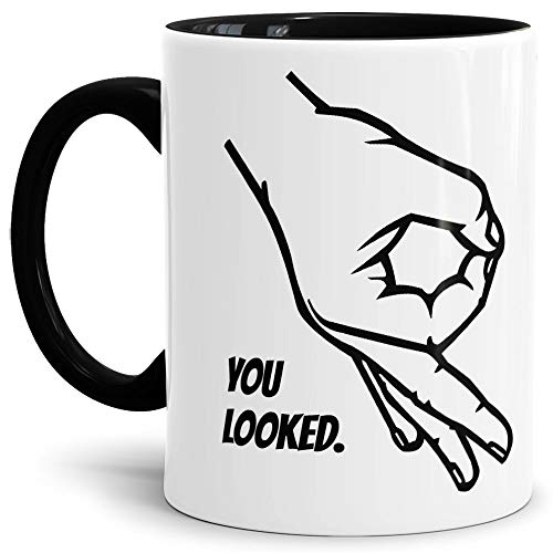 Tasse mit Spruch"You Looked" / Circle-Game/Reingeguckt/Reingeschaut/Innen und Henkel Schwarz - Kaffeetasse/Mug/Cup - Qualität Made in Germany von Tassendruck