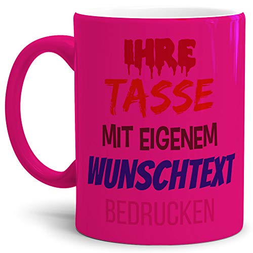 Tasse selbst gestalten/mit eigenem Text beschriften/Wunsch-Name/Spruch-Tasse/Neon Pink/Mittig gegenüber vom Henkel Bedruckt von Tassendruck