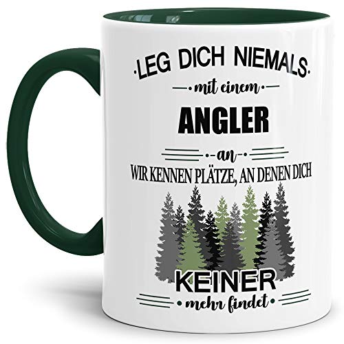 Berufe-Tasse Leg dich niemals mit einem Angler an - Geschenk-Idee/Büro/Job/Arbeit/Witzig/Lustig/Innen & Henkel Dunkelgrün von Tassendruck