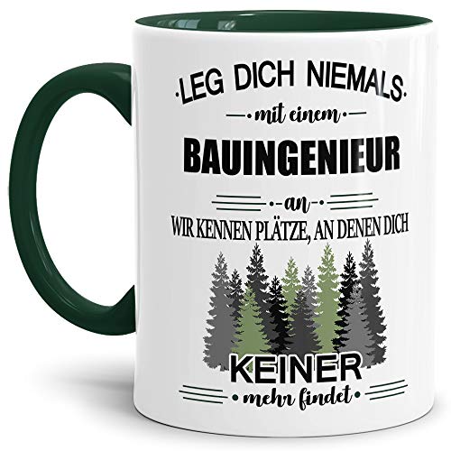 Berufe-Tasse Leg dich niemals mit einem Bauingenieur an - Geschenk-Idee/Büro/Job/Arbeit/Witzig/Lustig/Innen & Henkel Dunkelgrün von Tassendruck