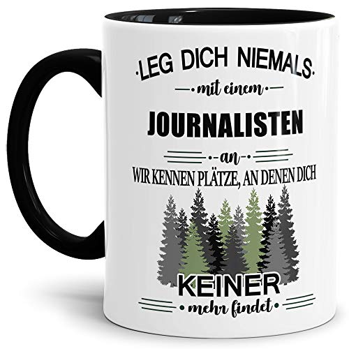 Berufe-Tasse Leg dich niemals mit einem Journalisten an - Geschenk-Idee/Büro/Job/Arbeit/Witzig/Lustig/Innen & Henkel Schwarz von Tassendruck