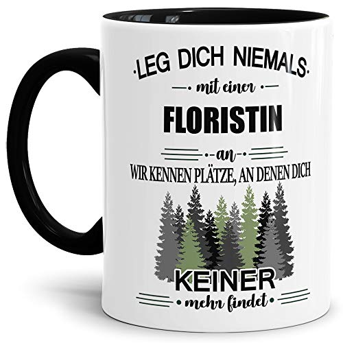 Berufe-Tasse Leg dich niemals mit einer Floristin an - Geschenk-Idee/Büro/Job/Arbeit/Witzig/Lustig/Innen & Henkel Schwarz von Tassendruck