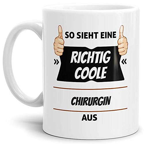 Tassendruck Berufe-Tasse so Sieht Eine Richtig Coole Chirurgin aus Weiss/Job/mit Spruch/Kollegen/Arbeit/Geschenk-Idee/Büro von Tassendruck