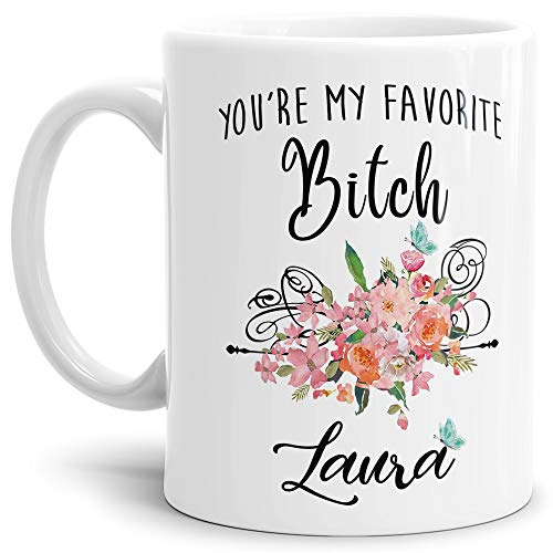 Blumen-Tasse für die Favorite Bitch - personalisierbarer Name/Geschenk-Idee/Individuell/Selbst gestalten/Freundin/Schwester/Weiss von Tassendruck