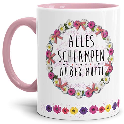 Blumen-Tasse mit Spruch Alles Schlampen außer Mutti - Schimpfwort/Beleidigung/Geschenk-Idee/Büro/Innen & Henkel Rosa von Tassendruck