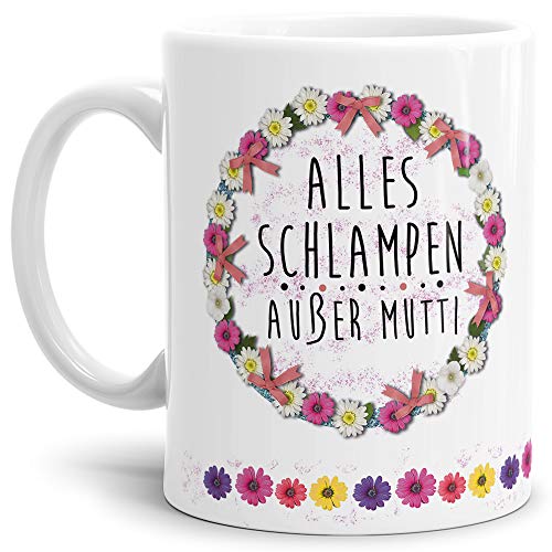 Blumen-Tasse mit Spruch Alles Schlampen außer Mutti - Schimpfwort/Beleidigung/Geschenk-Idee/Büro/Weiss von Tassendruck