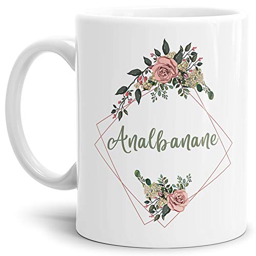 Blumen-Tasse mit Spruch Analbanane - Beleidigung/Schimpfwort/Geschenkidee für das Büro/Weiss von Tassendruck