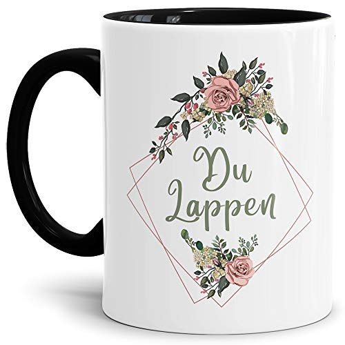 Blumen-Tasse mit Spruch Du Lappen - Beleidigung/Schimpfwort/Geschenkidee für das Büro/Innen & Henkel Schwarz von Tassendruck