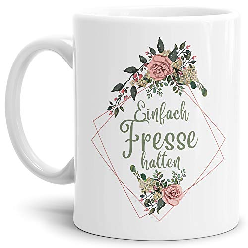 Blumen-Tasse mit Spruch Einfach Fresse halten - Beleidigung/Schimpfwort/Geschenkidee für das Büro/Weiss von Tassendruck