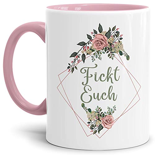 Blumen-Tasse mit Spruch Fickt euch - Beleidigung/Schimpfwort/Geschenkidee für das Büro/Innen & Henkel Rosa von Tassendruck