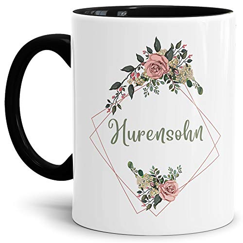 Blumen-Tasse mit Spruch Hurensohn - Beleidigung/Schimpfwort/Geschenkidee für das Büro/Innen & Henkel Schwarz von Tassendruck