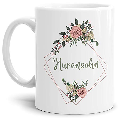 Blumen-Tasse mit Spruch Hurensohn - Beleidigung/Schimpfwort/Geschenkidee für das Büro/Weiss von Tassendruck