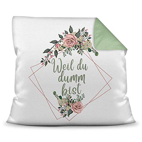 Tassendruck Deko-Kissen mit Blumen-Kranz und Spruch WeilDuDumm bist - Beleidigung/Schimpfwort/Geschenkidee / 40 cm x 40 cm/Farbkissen Seegrün inkl. Füllung von Tassendruck