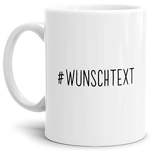 Tassendruck Hashtag-Tasse #wunschtext - Cool/Modern/Lustig/Geschenk/Individuell/Personalisierbar/Weiss von Tassendruck