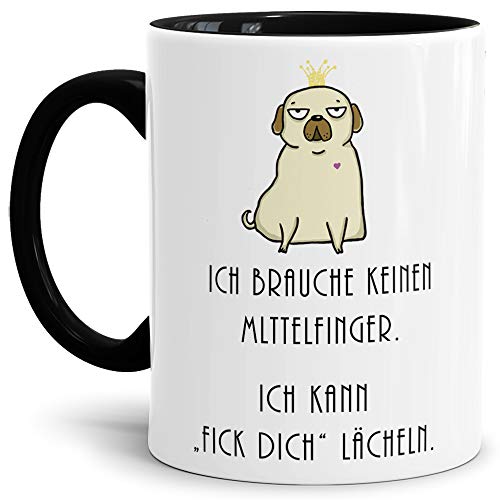 Hunde-Tasse mit Spruch Ich brauche keinen Mittelfinger, Ich kann FICK DICH lächeln/Hund/Tier/Mops/Pug/Cup/Mug/Innen & Henkel Schwarz von Tassendruck