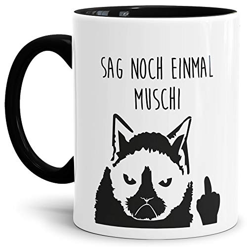 Katzen-Tasse mit Spruch Sag noch einmal Muschi - Cat/Tier/Geschenk-Idee/Fellnase/Innen & Henkel Schwarz von Tassendruck