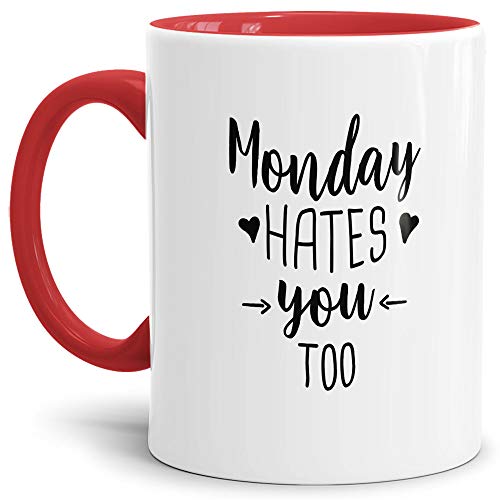 Tassendruck Lustige Kaffee-Tasse mit Spruch Monday hates you too- Leben/Liebe/Geschenk/Familie/ - Innen & Henkel Rot von Tassendruck