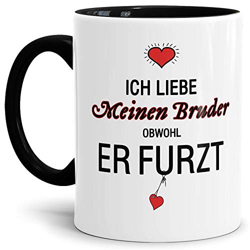 Tassendruck Tasse mit Spruch Liebeserklärung - Obwohl Du furzt - für den Bruder - Kaffeetasse/Geschenk-Idee/Lustig/Liebe - Innen & Henkel Schwarz von Tassendruck