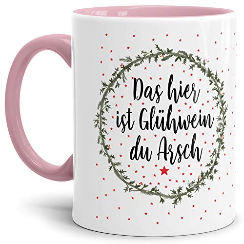 Weihnachts-Tasse mit Spruch Glühwein du Arsch - Geschenk-Idee/Lustig/Witzig/Mug/Cup/Innen & Henkel Rosa von Tassendruck