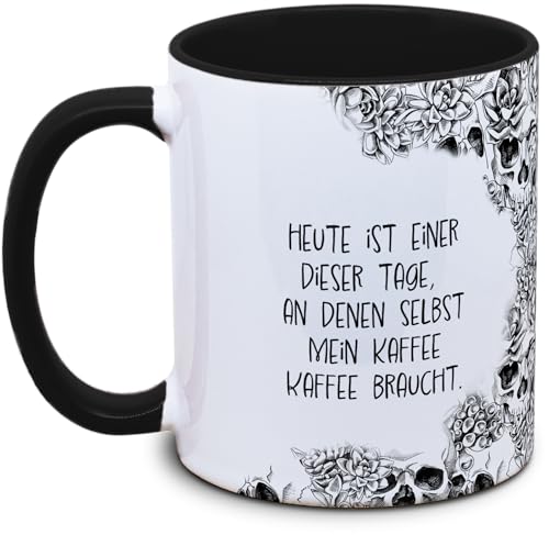 Tasse Totenkopf und Spruch: "Heute ist einer dieser Tage, an denen selbst mein Kaffee Kaffee braucht.", Skull, Schädel, Gothic, Grunge, schwarz von Tassenkasper