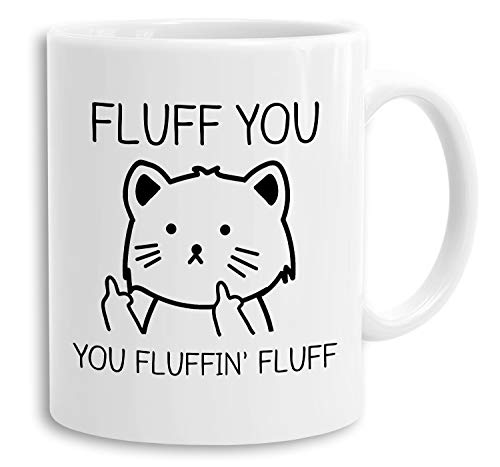 Fluff You - Tasse mit Spruch Kaffeetasse Kaffeebecher Kaffeepot Frühstückstasse Bürotasse Geschenk lustig, Farbe:Weiß von Tee Kiki